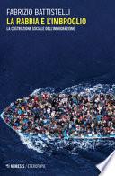 LA RABBIA E L'IMBROGLIO;LA COSTRUZIONE SOCIALE DELL'IMMIGRAZIONE