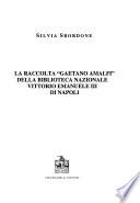 La raccolta Gaetano Amalfi della Biblioteca nazionale Vittorio Emanuele III di Napoli