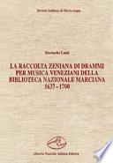 La raccolta zeniana di drammi per musica veneziani della Biblioteca nazionale marciana, 1637-1700