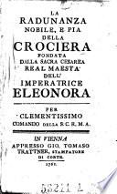 La Radunanza nobile e pia della Crociera, fondata ... dall'imperatrice Eleonora