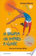 La ragazza che imparò a volare. Storia di Simone Biles