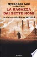 La ragazza dai sette nomi. La mia fuga dalla Corea del Nord