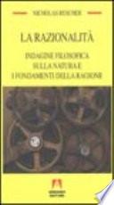 La razionalità. Indagine filosofica sulla natura e i fondamenti della ragione
