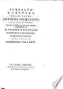 La Realtà e lettura delle sacre antiche iscrizioni sulla cassa di piombo contenente le reliquie di più santi martiri, e principalmente de' SS. Fermo e Rustico dimostrata ed esposta in quattro lezioni dall'abate Domenico Vallarsi