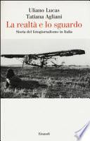 La realtà e lo sguardo. Storia del fotogiornalismo in Italia
