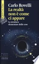 La realtà non è come ci appare. La struttura elementare delle cose