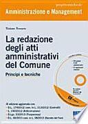 La redazione degli atti amministrativi del comune. Principi e tecniche. Con CD-ROM
