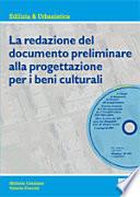 La redazione del documento preliminare alla progettazione per i beni culturali. Con CD-ROM