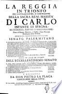 La reggia in trionfo per l'acclamazione, e coronazione della sacra real maestà di Carlo infante di Spagna, ... ordinata dall'eccellentissimo Senato palermitano ... data in luce in tempo dell'eccellentissimo Senato ... e descritta da don Pietro La Placa cancelliere della città