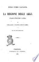 La regione degli Akkà viaggio attraverso l'Africa di Ubaldo Cigno-Geccàmo °i.e.] Diego Cumbo Calcagno