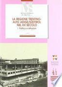 La regione Trentino Alto Adige nel XX secolo