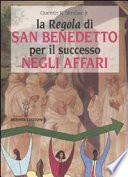 La «Regola» di San Benedetto per il successo negli affari