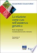 La relazione come cura nell'assistenza geriatrica. Storie ed esperienze. Considerazioni tecniche e formative