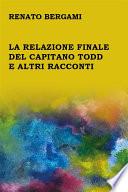 La relazione finale del capitano Todd e altri racconti