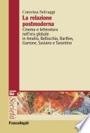 La relazione postmoderna. Cinema e letteratura nell'era globale in Amelio, Bellocchio, Barthes, Garrone, Saviano e Tarantino