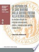 La Repubblica di San Marino dalla guerra fredda alla globalizzazione. Le orazioni ufficiali tra relazioni internazionali, cultura, comunicazione politica (1948-2013)