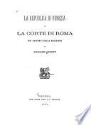 La republica di Venezia e la corte di Roma nei rapporti della religione