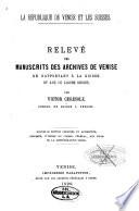 La république de Venise et les Suisses Relevé des manuscrits des archives de Venise se rapportant à la Suisse et aux III Ligues grises ...