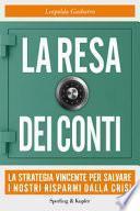 La resa dei conti. La strategia vincente per salvare i nostri risparmi dalla crisi