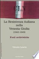 La Resistenza italiana nella Venezia Giulia, 1943-1945