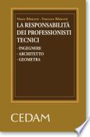 La responsabilità dei professionisti tecnici. Ingegnere. Architetto. Geometra