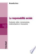 La responsabilità sociale. Evoluzioni, attori, comunicazione, rendicontazione e misurazione