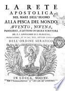 La rete apostolica nel mare dell'huomo alla pesca del mondo. Avvento, novena, panegirici, e lettioni di sacra scrittura del p. f. Bartolomeo di S. Francesco ..