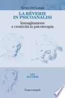 La rêverie in psicoanalisi. Immaginazione e creatività in psicoterapia