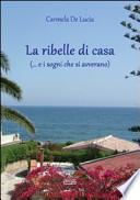 La ribelle di casa (... e i sogni che si avverano)