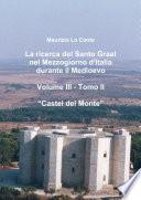 La ricerca del Santo Graal nel Mezzogiorno d'Italia durante il Medioevo - Volume III - Tomo II - Castel del Monte