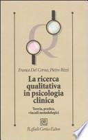 La ricerca qualitativa in psicologia clinica. Teoria, pratica, vincoli metodologici