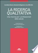 La ricerca qualitativa. Una risorsa per i professionisti della salute