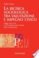 La ricerca sociologica tra valutazione e impegno civico. Saggi sulla crisi e l'università nelle società delle conoscenze