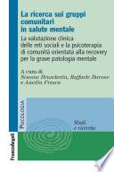 La ricerca sui gruppi comunitari in salute mentale. La valutazione clinica delle reti sociali e la psicoterapia di comunità orientata alla recovery per la grave patologia mentale