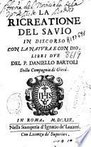 La ricreatione del savio in discorso con la natura e con Dio