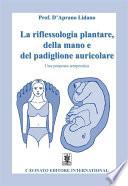La riflessologia plantare, della mano e del padiglione auricolare