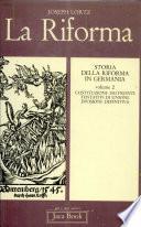 La Riforma om Germania. Vol. 2. Constituzione dei fronti, tentativi di unione. Divisione definitiva.