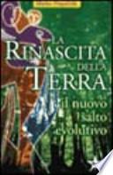 La rinascita della terra. Il nuovo salto evolutivo