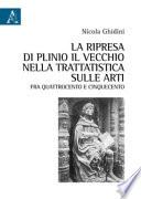 La ripresa di Plinio il Vecchio nella trattatistica sulle arti fra Quattrocento e Cinquecento