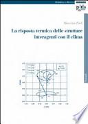 La risposta termica delle strutture interagenti con il clima
