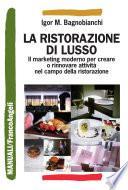 La ristorazione di lusso. Il marketing moderno per creare o rinnovare attività nel campo della ristorazione