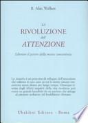 La rivoluzione dell'attenzione. Liberare il potere della mente concentrata