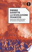 La rivoluzione francese. Dalla presa della Bastiglia all'avvento di Napoleone