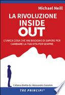 La rivoluzione inside out. L'unica cosa che hai bisogno di sapere per cambiare la tua vita per sempre