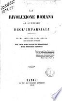 La rivoluzione romana al giudizio degl'imparziali per cura della Societa de' Compilatori della Biblioteca cattolica