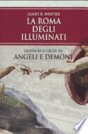La Roma degli Illuminati. Guida ai luoghi di Angeli e demoni