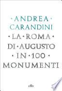 La Roma di Augusto in 100 monumenti