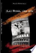 La Roma, una vita