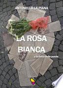 La rosa bianca e la forza delle parole