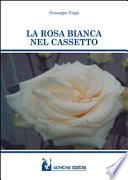 La rosa bianca nel cassetto